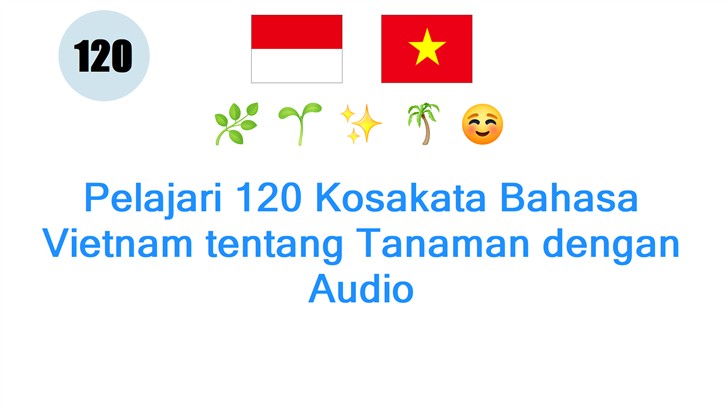 Pelajari 120 Kosakata Bahasa Vietnam tentang Tanaman dengan Audio